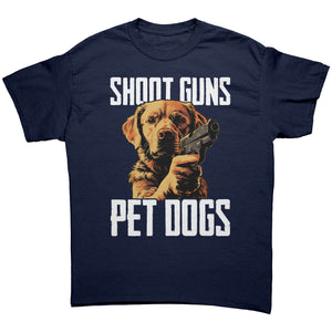 Shoot Guns Pet Dogs -Apparel | Drunk America 