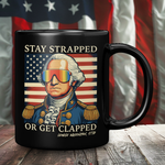 Stay Strapped or Get Clapped Black Coffee Mug