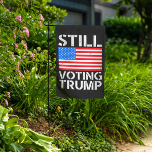 Still Voting Trump Garden Flag -Home Goods | Drunk America 