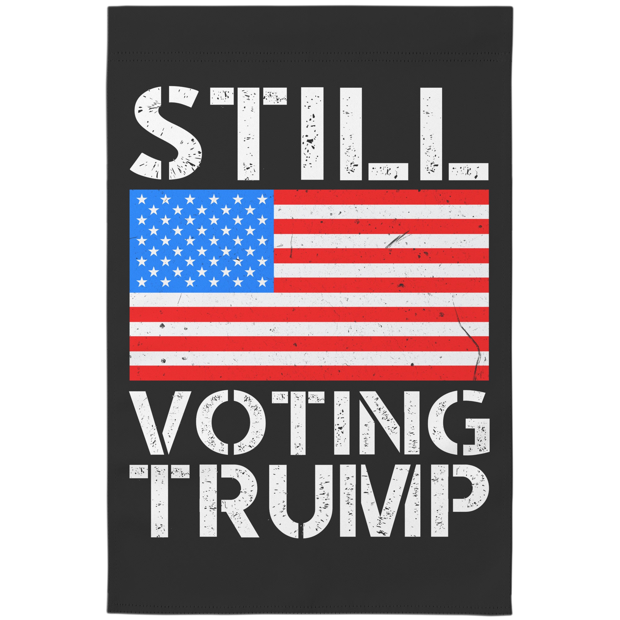 Still Voting Trump Garden Flag -Home Goods | Drunk America 