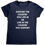 Support The Country You Live In Or Live In The Country You Support (Ladies) - Drunk America