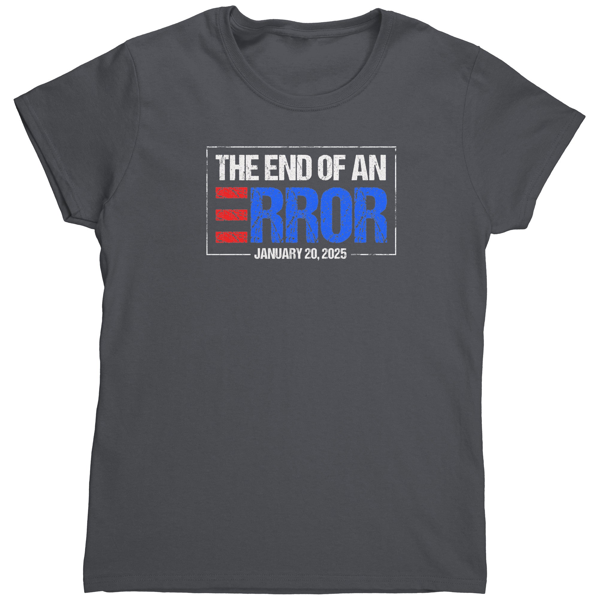 The End Of An Error January 20, 2025 (Ladies) -Apparel | Drunk America 