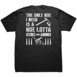 The Only Hoe I Need Is A Hoe Lotta Guns And Ammo - Front & Back Print