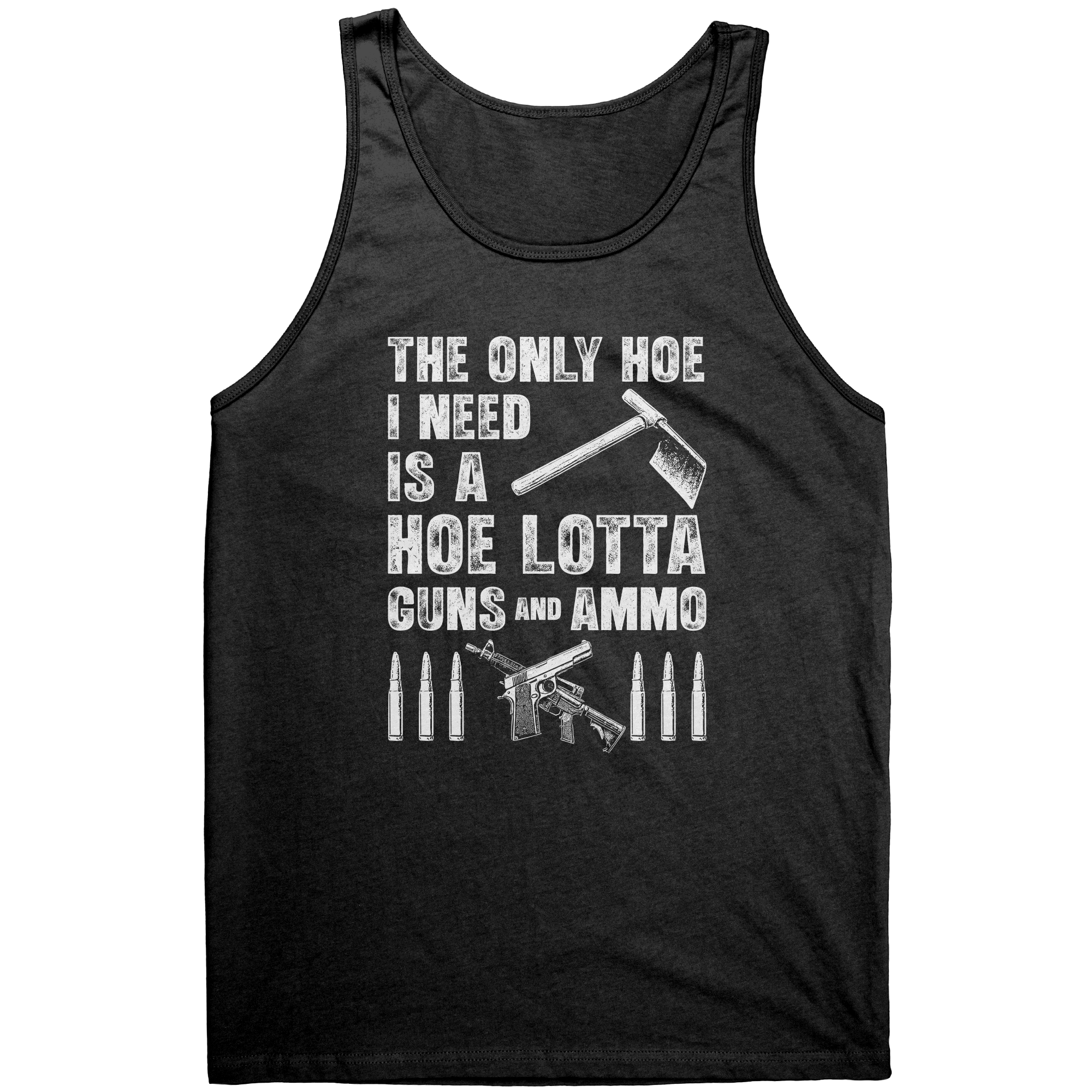 The Only Hoe I Need Is A Hoe Lotta Guns And Ammo – Patriotic Clothing for True Americans | Drunk America