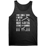 The Only Hoe I Need Is A Hoe Lotta Guns And Ammo – Patriotic Clothing for True Americans | Drunk America