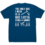 The Only Hoe I Need Is A Hoe Lotta Guns And Ammo - Front & Back Print