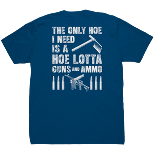 The Only Hoe I Need Is A Hoe Lotta Guns And Ammo - Front & Back Print
