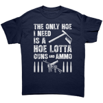 The Only Hoe I Need Is A Hoe Lotta Guns And Ammo – Patriotic Clothing for True Americans | Drunk America