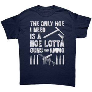 The Only Hoe I Need Is A Hoe Lotta Guns And Ammo – Patriotic Clothing for True Americans | Drunk America
