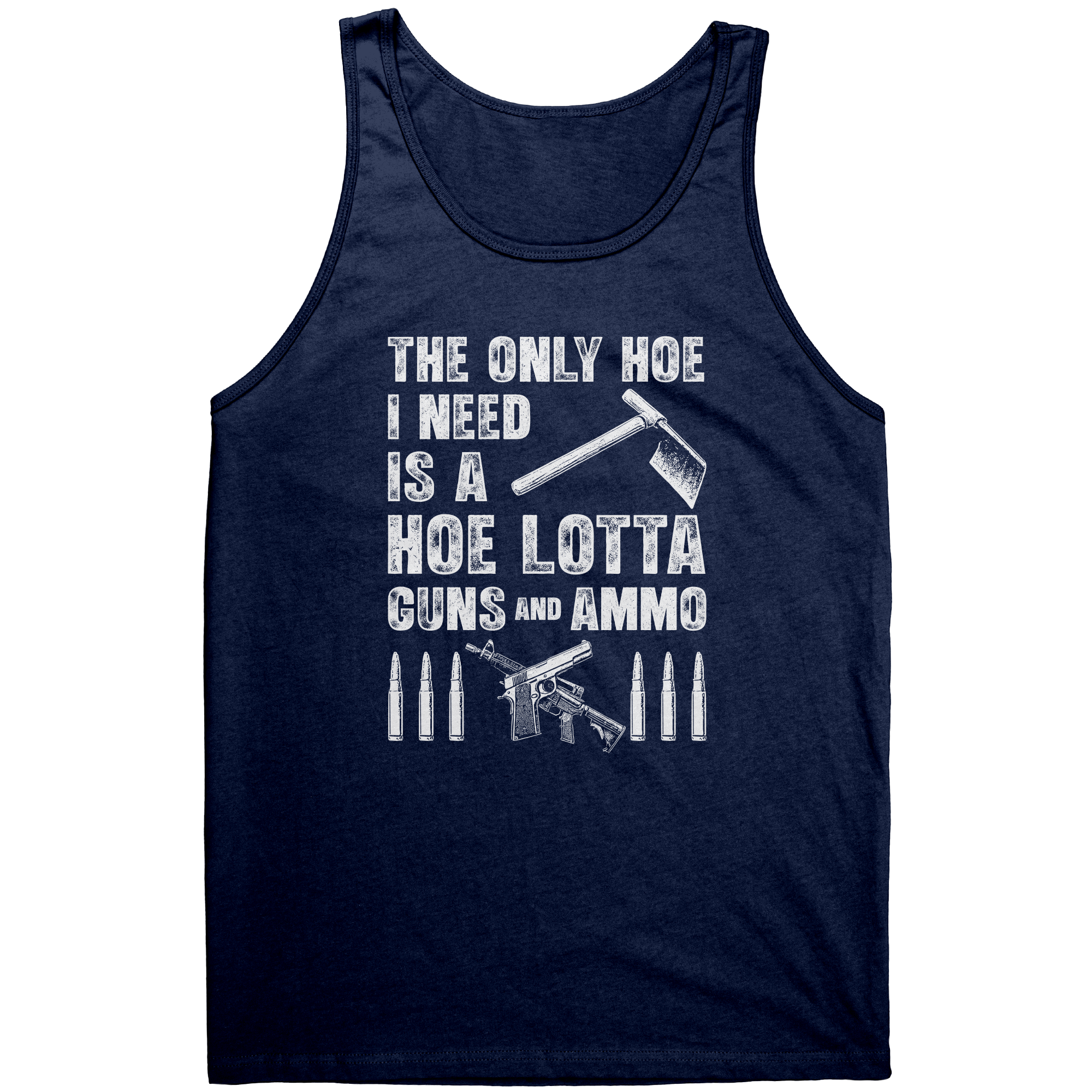 The Only Hoe I Need Is A Hoe Lotta Guns And Ammo – Patriotic Clothing for True Americans | Drunk America