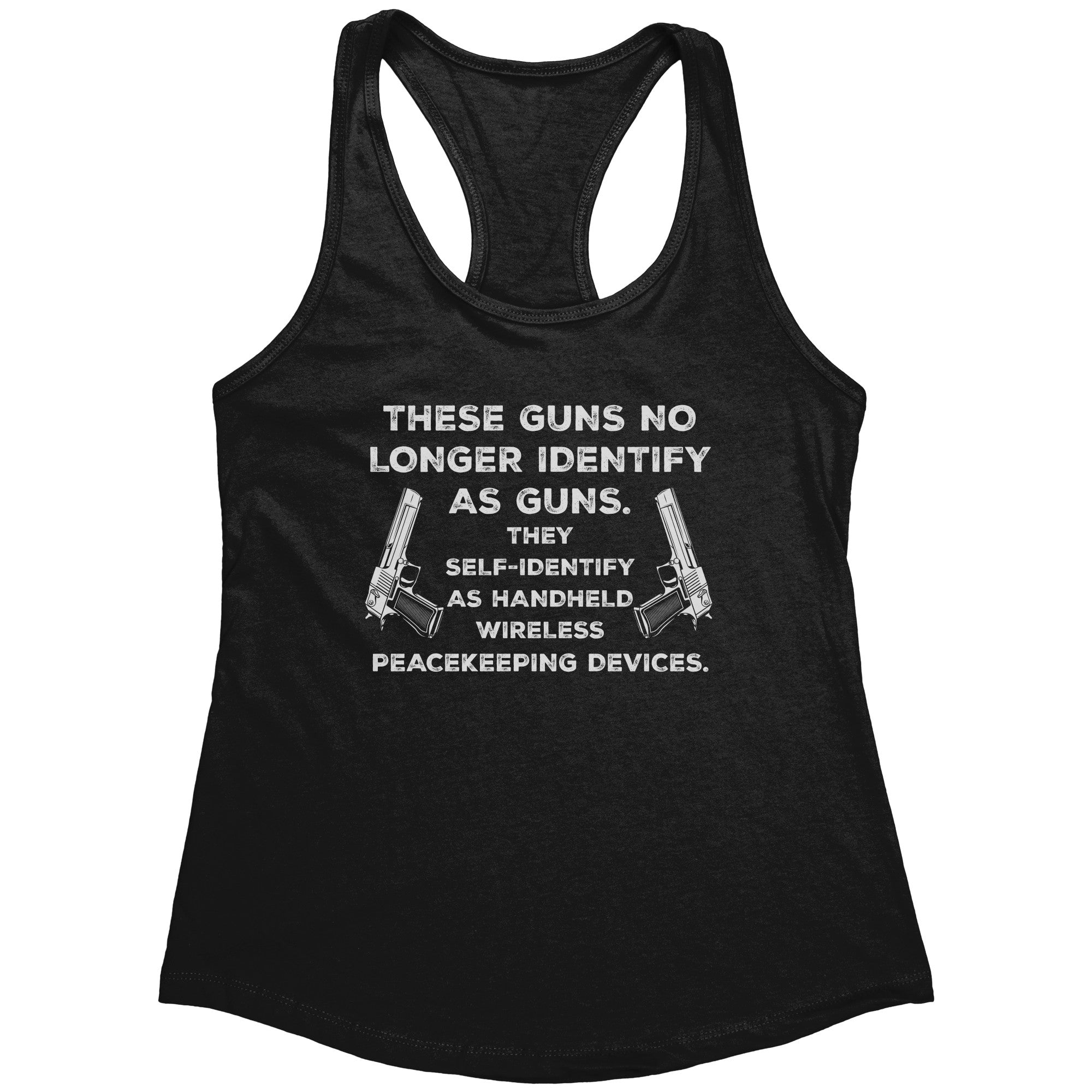 These Guns No Longer Identify As Guns. They Self-Identify As As Wireless Peacekeeping Devices. (Ladies) -Apparel | Drunk America 