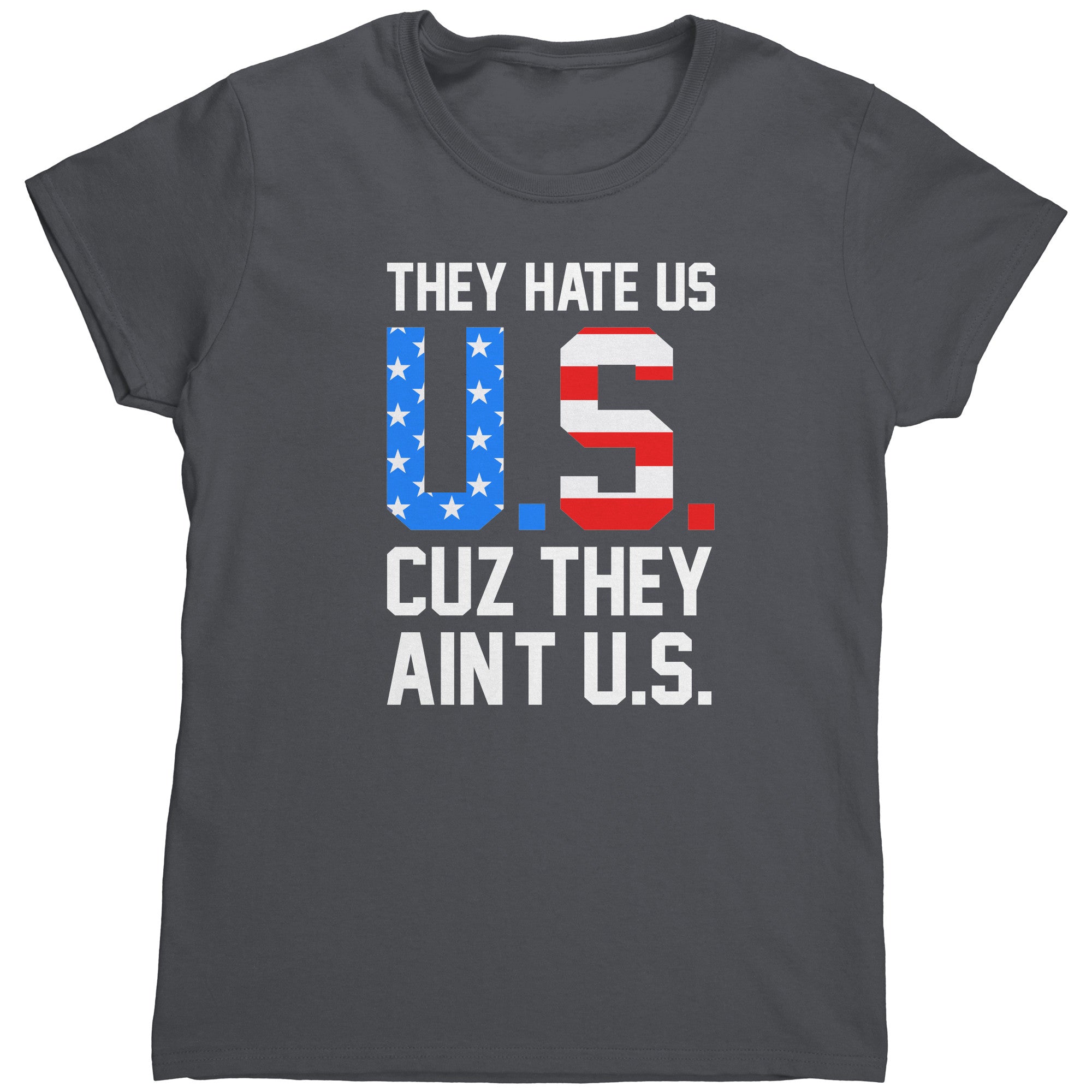They Hate Us Cuz They Aint Us -Apparel | Drunk America 