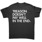 Treason Doesn't Pay Well In The End Graphic Tee