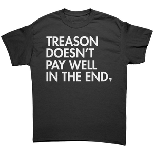 Treason Doesn't Pay Well In The End Graphic Tee