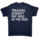 Treason Doesn't Pay Well In The End Graphic Tee