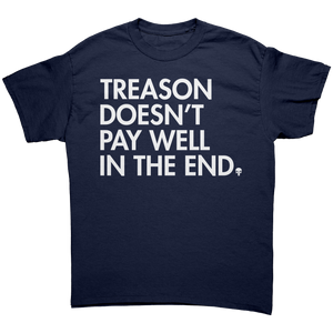 Treason Doesn't Pay Well In The End Graphic Tee