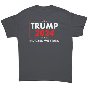 Trump 2024 Indicted We Stand -Apparel | Drunk America 