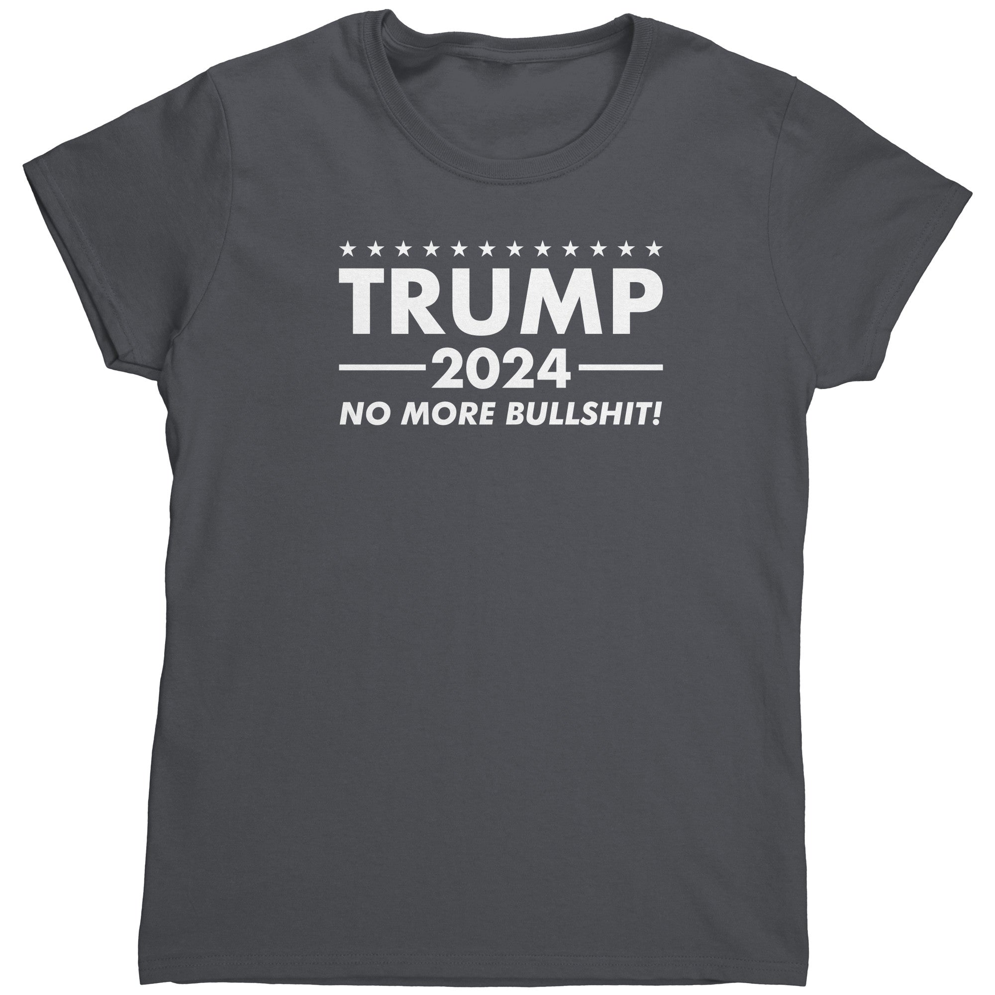 Trump 2024 No More Bull Shit! (Ladies) -Apparel | Drunk America 