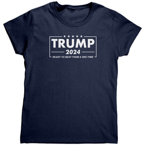 Trump 2024 Ready To Beat Them A 3rd Time (Ladies) -Apparel | Drunk America 