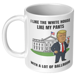 Trump_I_Like_My_White_House_With_A_Lot_O_11oz_White_LH_Mockup.png