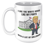 Trump_I_Like_My_White_House_With_A_Lot_O_15oz_White_LH_Mockup.png