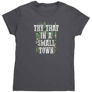Try That In A Small Town (Ladies) -Apparel | Drunk America 