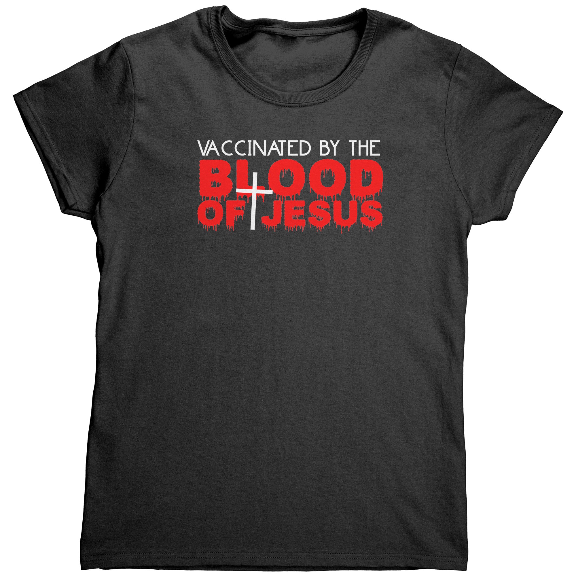 Vaccinated By The Blood Of Jesus (Ladies) -Apparel | Drunk America 