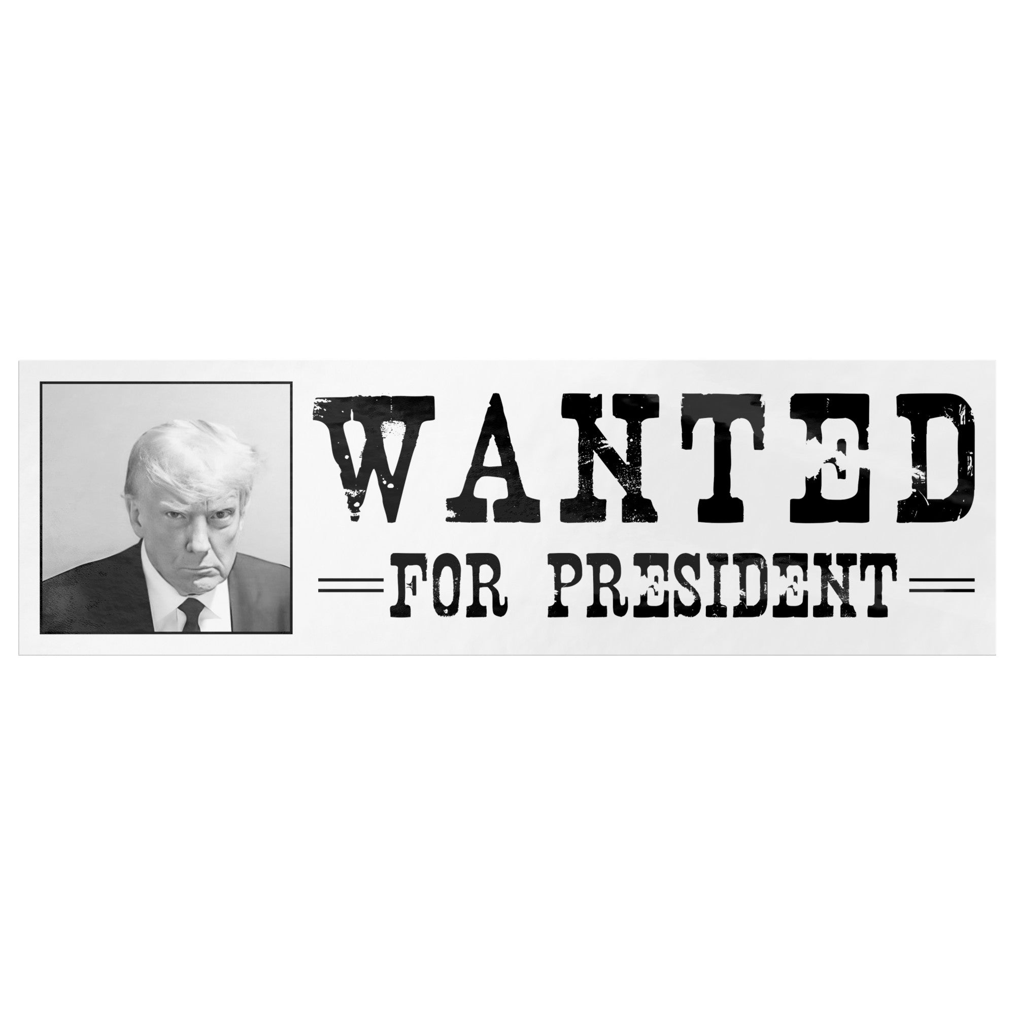 Wanted For President Donald Trump Mughsot Bumper Sticker -Stickers | Drunk America 