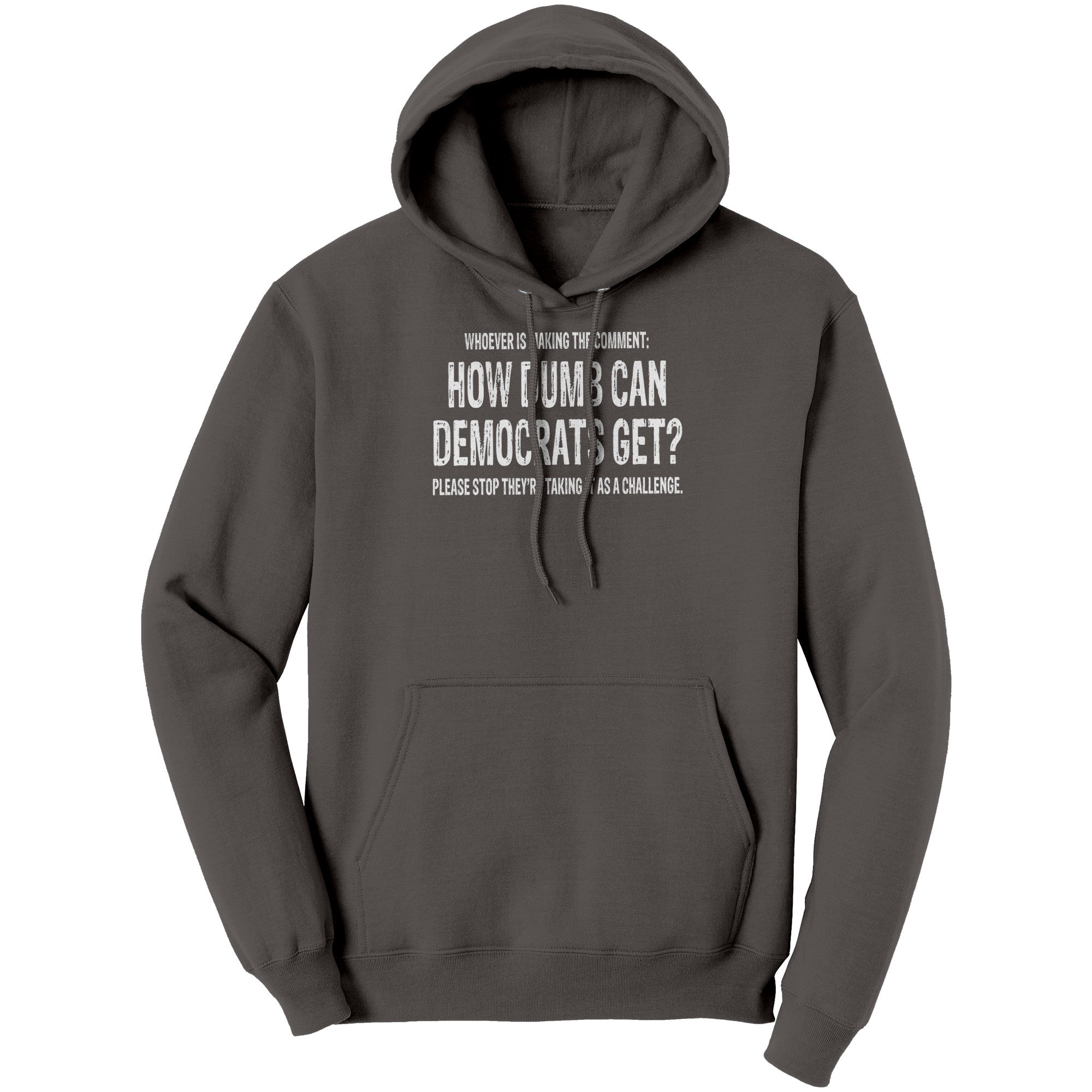 Whoever Is Making The Comment: How Dumb Can Democrats Get? Please Stop They're Taking It As A Challenge.  (Ladies) -Apparel | Drunk America 