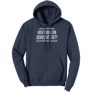 Whoever Is Making The Comment: How Dumb Can Democrats Get? Please Stop They're Taking It As A Challenge.  (Ladies) -Apparel | Drunk America 