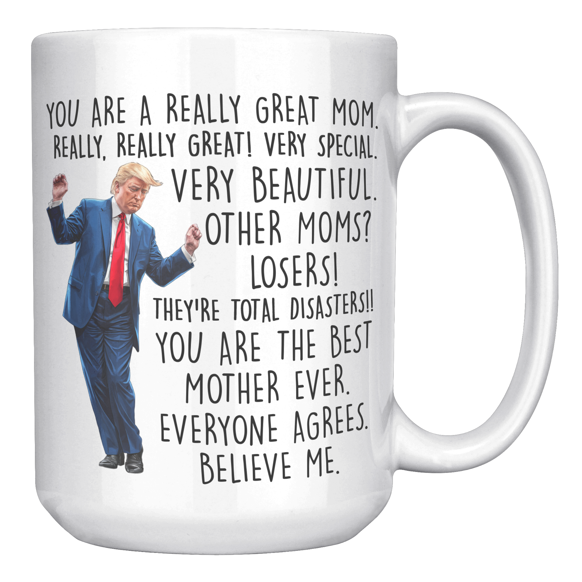 You_Are_A_Really_Great_Mom_Trump_Coffee__15oz_White_RH_Mockup.png