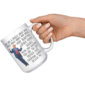 You_Are_A_Really_Great_Mom_Trump_Coffee__15oz_White_RH_Model_Mockup.png