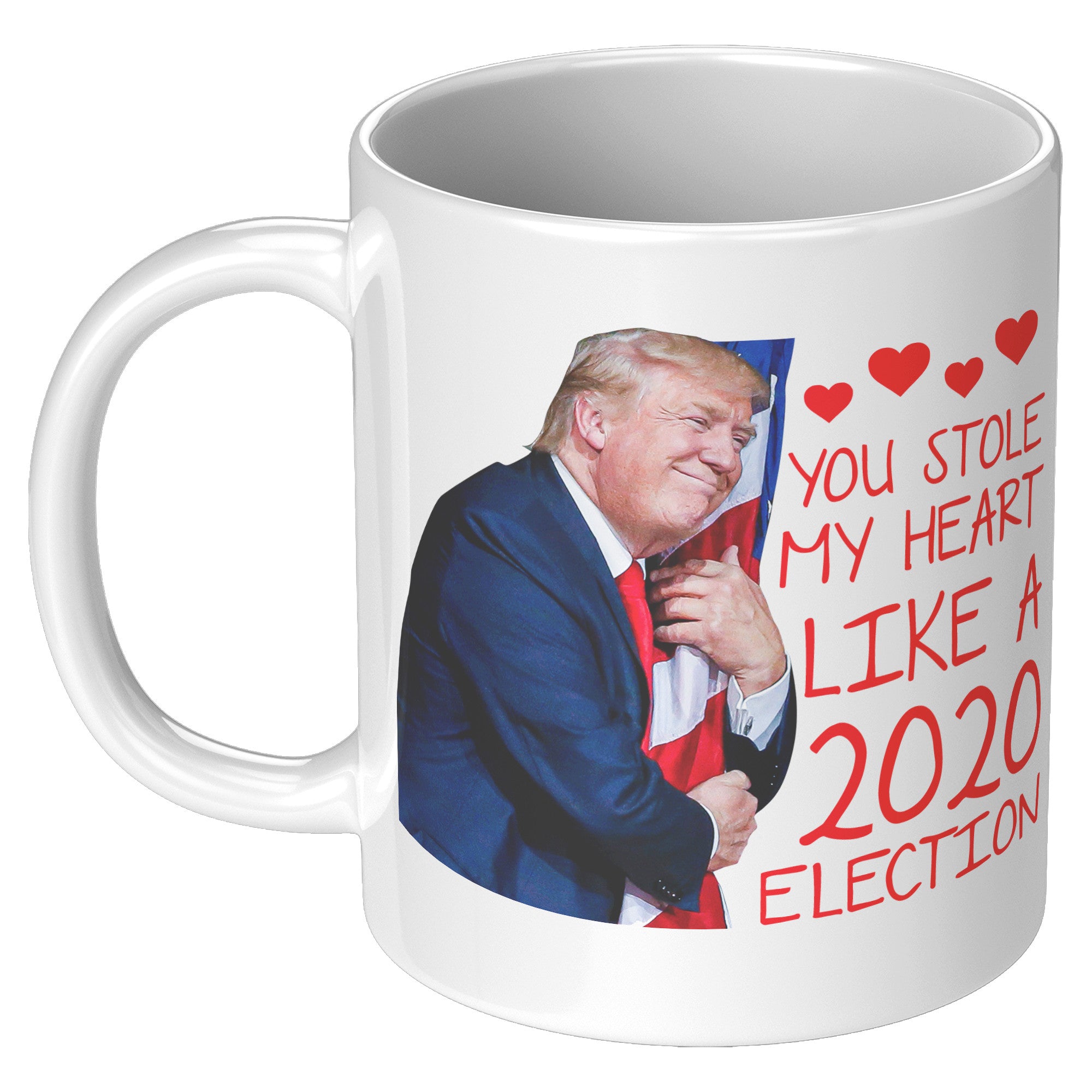 You Stole My Heart Like A 2020 Election Coffee Mug -Coffee Mugs | Drunk America 