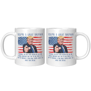 You're A Great Brother Donald Trump Coffee Mug