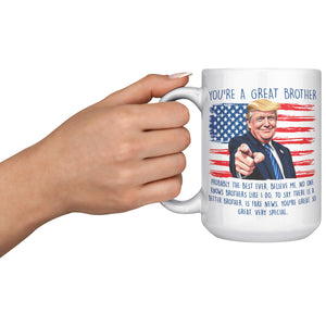 You're A Great Brother Donald Trump Coffee Mug