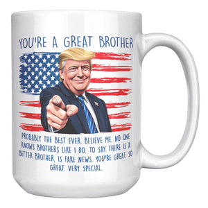 You're A Great Brother Donald Trump Coffee Mug