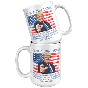 You're A Great Brother Donald Trump Coffee Mug