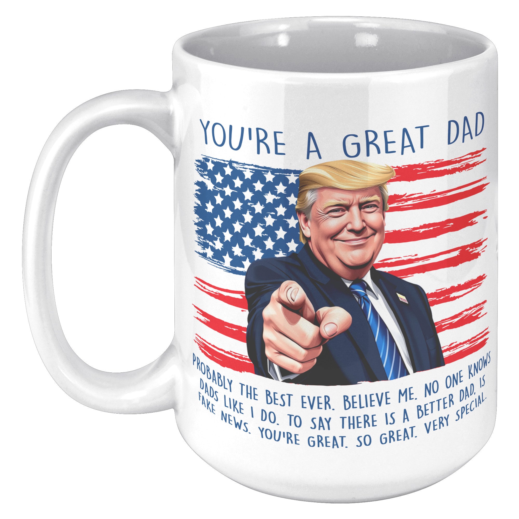 You're A Great Dad Donald Trump Coffee Mug -Front/Back | Drunk America 