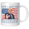 You're A Great Mom Donald Trump Coffee Mug -Front/Back | Drunk America 