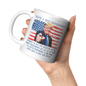 You're A Great Photographer Donald Trump Coffee Mug