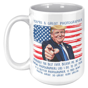 You're A Great Photographer Donald Trump Coffee Mug