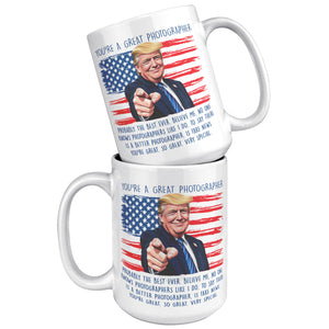 You're A Great Photographer Donald Trump Coffee Mug