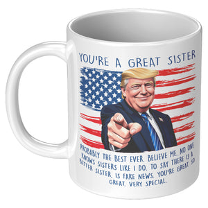 You're A Great Sister Donald Trump Coffee Mug -Front/Back | Drunk America 