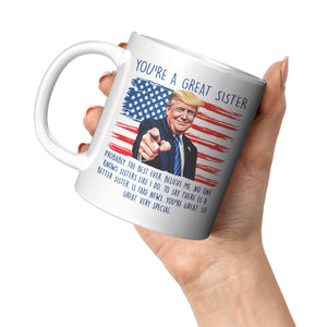 You're A Great Sister Donald Trump Coffee Mug -Front/Back | Drunk America 