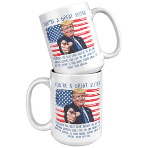 You're A Great Sister Donald Trump Coffee Mug -Front/Back | Drunk America 