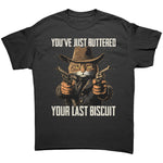 You've Just Buttered Your Last Biscuit