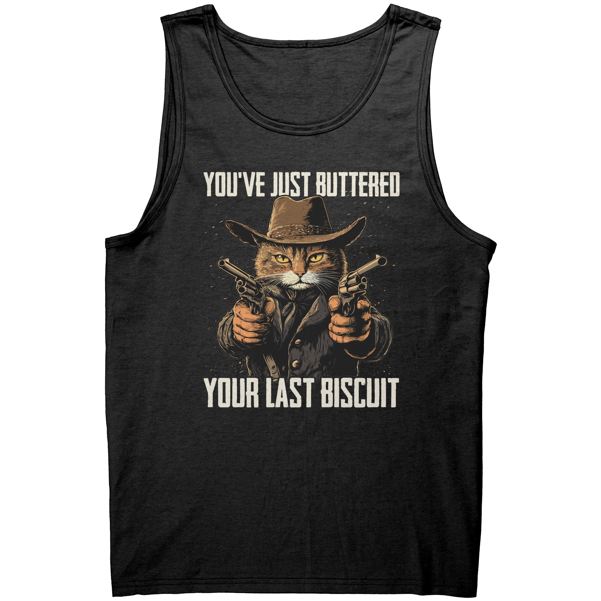 You've Just Buttered Your Last Biscuit