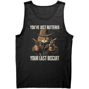 You've Just Buttered Your Last Biscuit