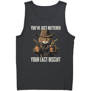 You've Just Buttered Your Last Biscuit