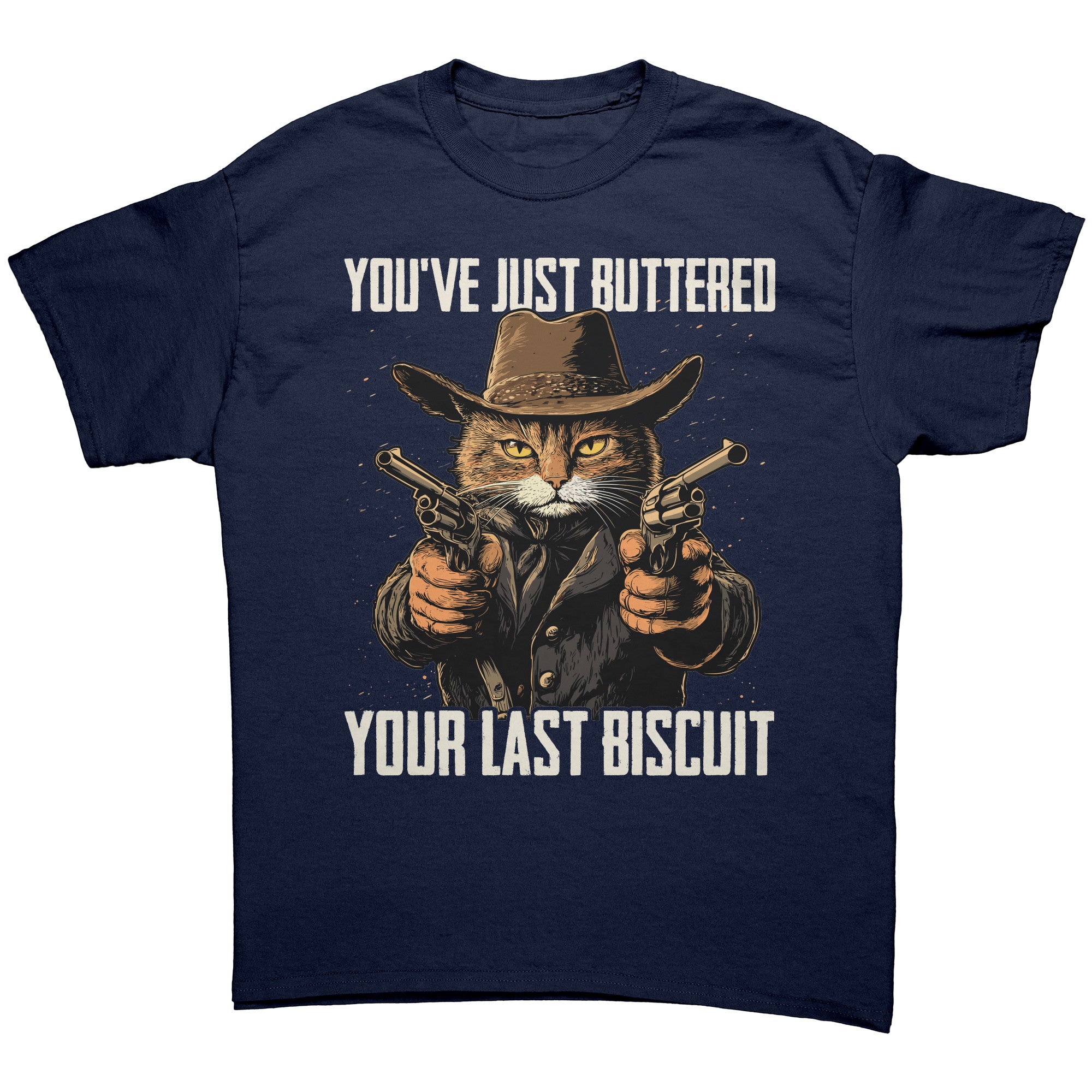 You've Just Buttered Your Last Biscuit